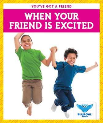 Book cover for When Your Friend Is Excited