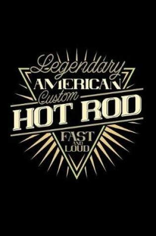 Cover of Legendary American Custom Hot Rod - Fast and Loud