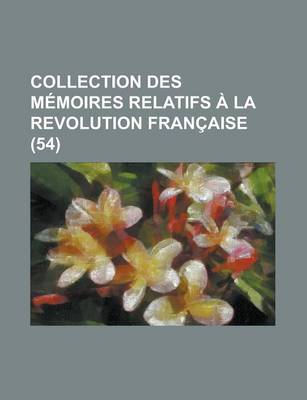 Book cover for Collection Des M Moires Relatifs La Revolution Fran Aise (54)