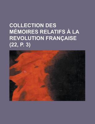 Book cover for Collection Des M Moires Relatifs La Revolution Fran Aise (22, P. 3)