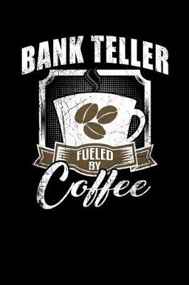 Book cover for Bank Teller Fueled by Coffee