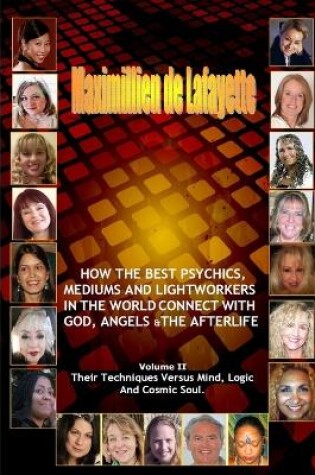 Cover of Volume 2. How the Best Psychics, Mediums and Lightworkers in the World Connect with God, Angels and the Afterlife