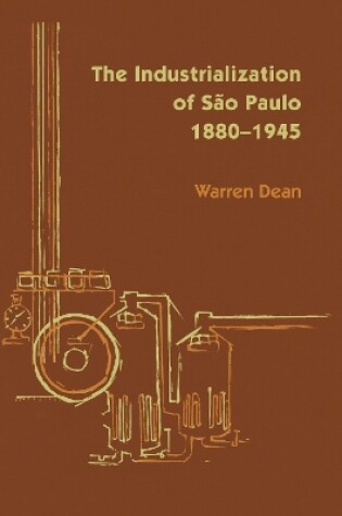 Cover of The Industrialization of São Paulo, 1800-1945