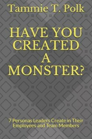 Cover of Have You Created a Monster?