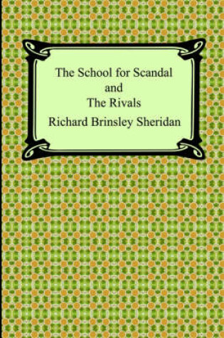 Cover of The School for Scandal and the Rivals