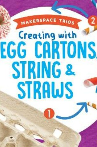 Cover of Creating with Egg Cartons, String & Straws