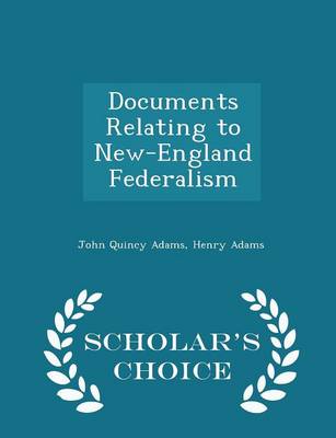 Book cover for Documents Relating to New-England Federalism - Scholar's Choice Edition