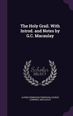 Book cover for The Holy Grail. with Introd. and Notes by G.C. Macaulay