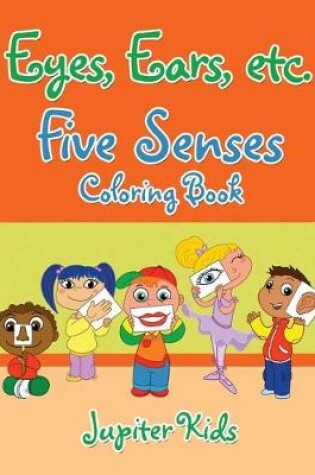 Cover of Eyes, Ears, etc. Five Senses Coloring Book