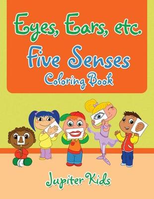 Book cover for Eyes, Ears, etc. Five Senses Coloring Book