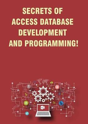 Book cover for Secrets of Access Database Development and Programming!