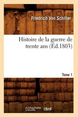 Book cover for Histoire de la Guerre de Trente Ans. Tome 1 (Ed.1803)