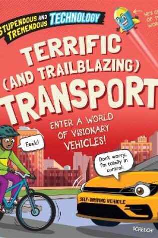 Cover of Stupendous and Tremendous Technology: Terrific and Trailblazing Transport