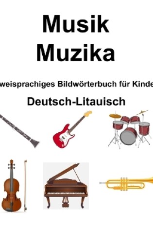 Cover of Deutsch-Litauisch Musik / Muzika Zweisprachiges Bildw�rterbuch f�r Kinder