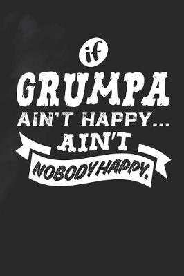 Book cover for If Grumpa Ain't Happy Ain't Nobody Happy