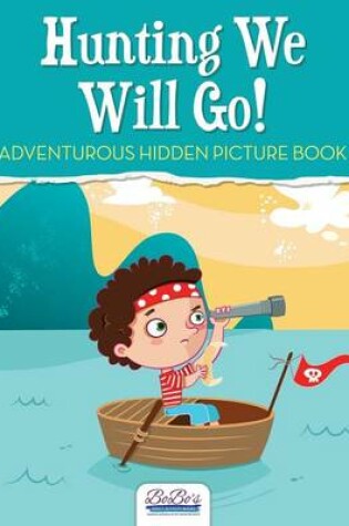 Cover of Hunting We Will Go! Adventurous Hidden Picture Book