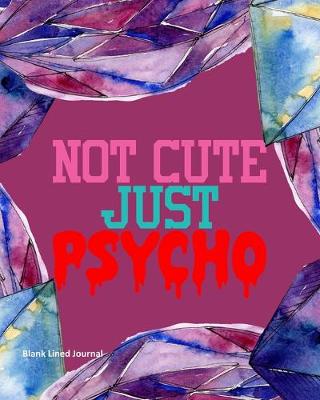 Book cover for Not Cute Just Psycho