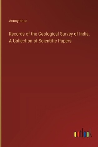 Cover of Records of the Geological Survey of India. A Collection of Scientific Papers