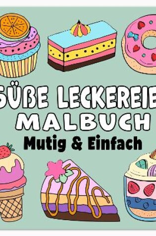 Cover of Süße Leckereien Mutig & Einfach Malbuch