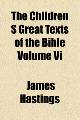 Book cover for The Children S Great Texts of the Bible Volume VI