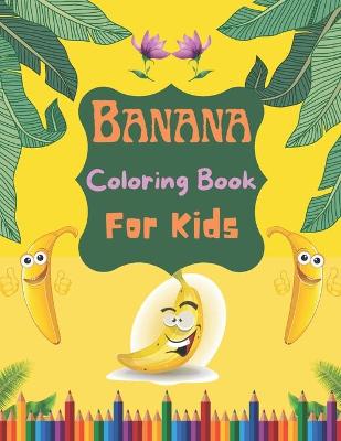 Book cover for Banana Coloring Book For Kids