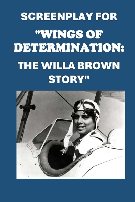 Book cover for Screenplay for "Wings of Determination