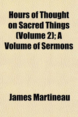 Cover of Hours of Thought on Sacred Things (Volume 2); A Volume of Sermons