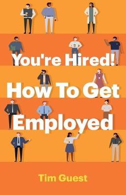 Book cover for You're Hired! How To Get Employed