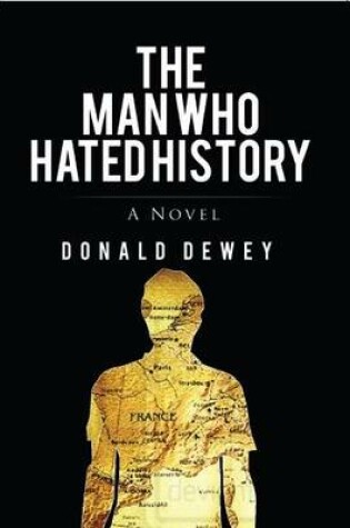 Cover of The Man Who Hated History: a Novel