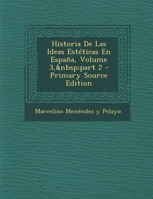 Book cover for Historia de Las Ideas Esteticas En Espana, Volume 3, Part 2