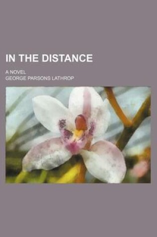 Cover of In the Distance; A Novel