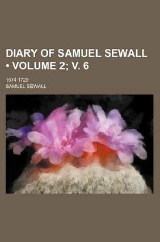 Cover of Diary of Samuel Sewall (Volume 2; V. 6 ); 1674-1729