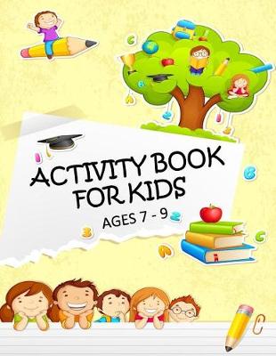 Book cover for Activity Book for Kids Ages 7 - 9