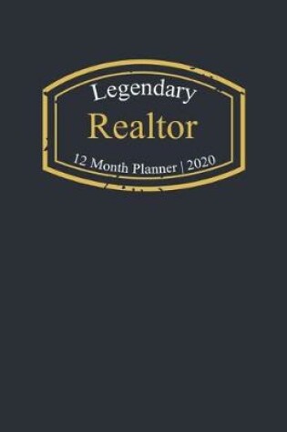 Cover of Legendary Realtor, 12 Month Planner 2020