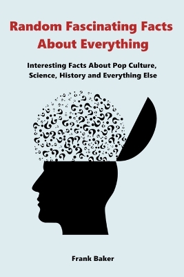 Book cover for Random Fascinating Facts About Everything