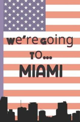 Cover of We're Going To Miami