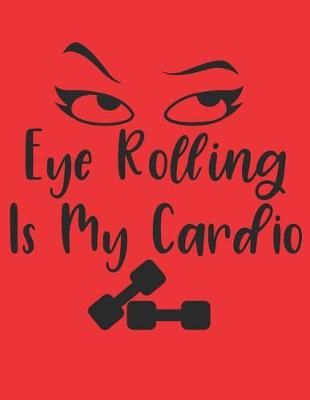 Book cover for Eye Rolling Is My Cardio