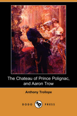 Book cover for The Chateau of Prince Polignac, and Aaron Trow (Dodo Press)