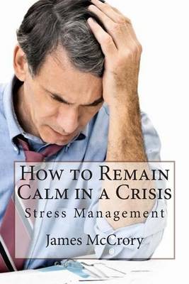 Book cover for How to Remain Calm in a Crisis