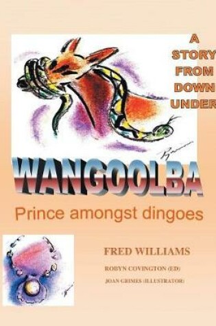 Cover of Wangoolba Prince Amongst Dingoes