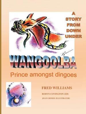 Book cover for Wangoolba Prince Amongst Dingoes