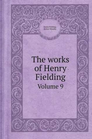 Cover of The Works of Henry Fielding Volume 9