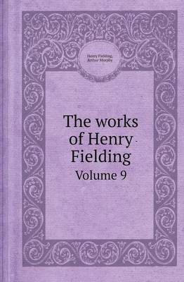 Book cover for The Works of Henry Fielding Volume 9
