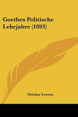 Book cover for Goethes Politische Lehrjahre (1893)