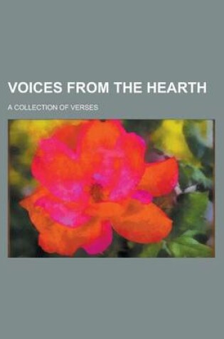 Cover of Voices from the Hearth; A Collection of Verses