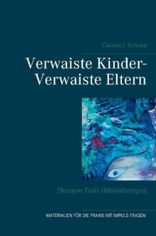 Cover of Verwaiste Kinder- Verwaiste Eltern