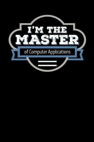 Cover of I'm the Master of Computer Applications