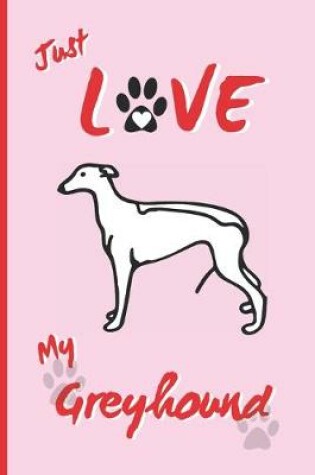 Cover of Just Love My Greyhound