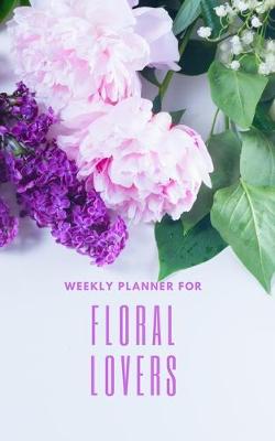 Book cover for Weekly Planner for Floral Lovers