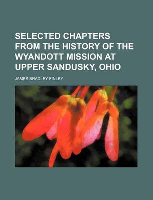 Book cover for Selected Chapters from the History of the Wyandott Mission at Upper Sandusky, Ohio